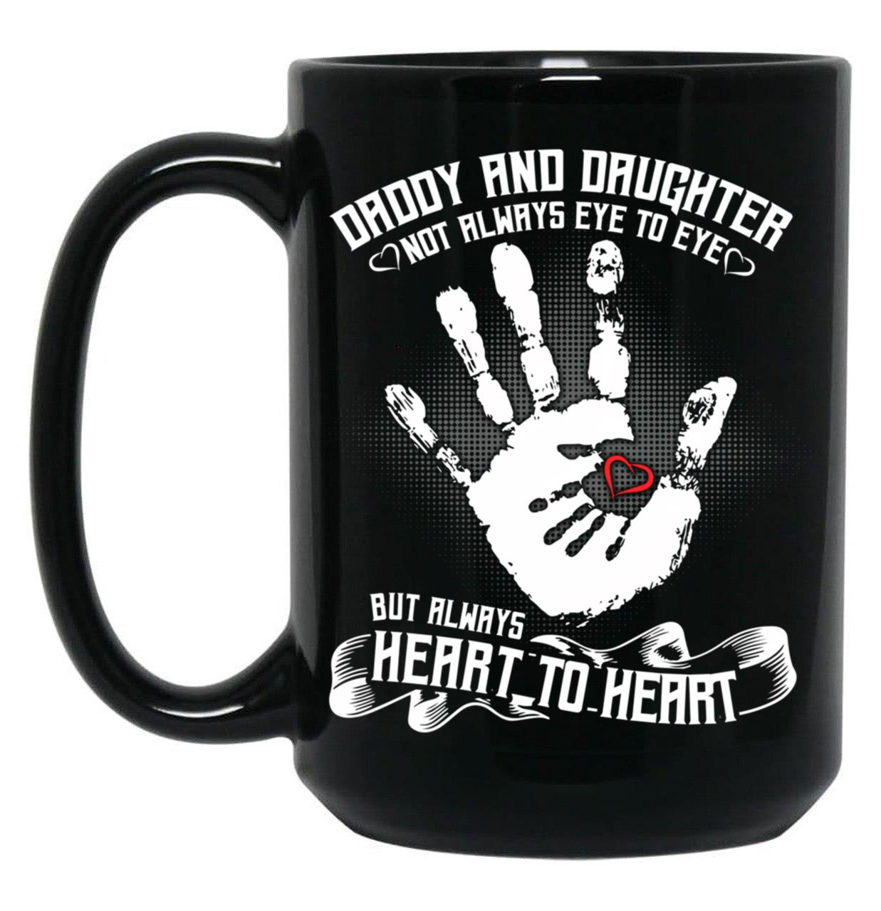 Daddy And Daughter Not Always Eye To Eye But Always Heart To Heart (8) Black Coffee Mug