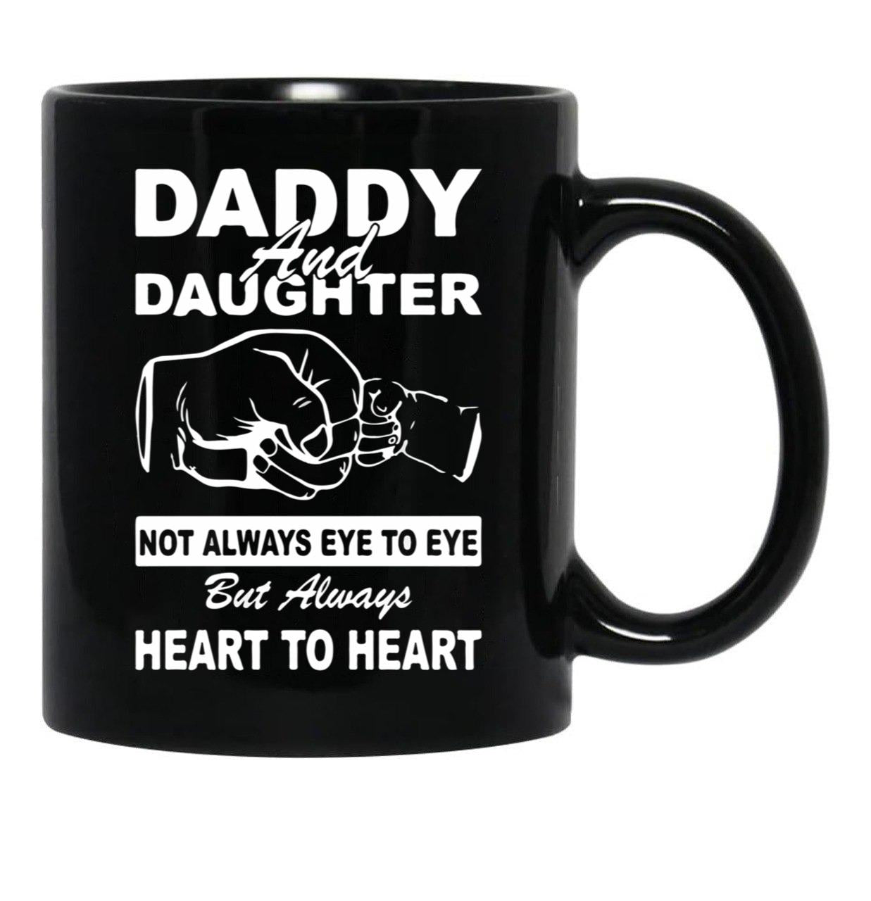 Daddy And Daughter Not Always Eye To Eye But Always Heart To Heart Black Coffee Mug - Black
