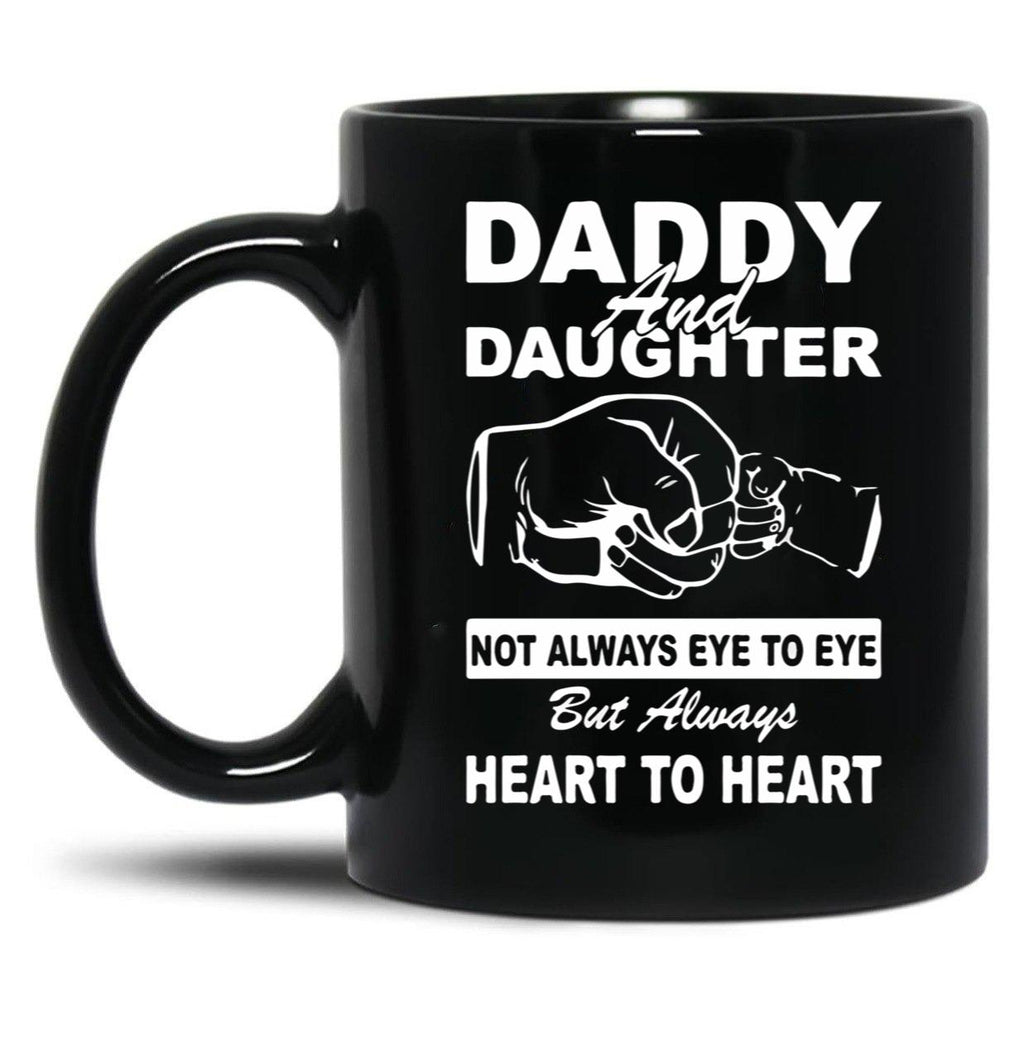 Daddy And Daughter Not Always Eye To Eye But Always Heart To Heart Black Coffee Mug