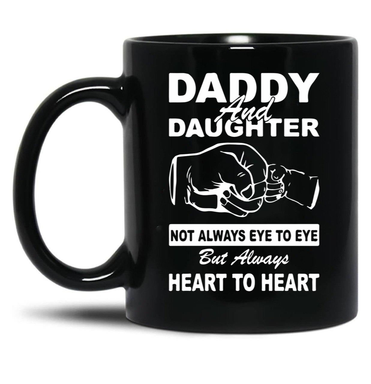 Daddy And Daughter Not Always Eye To Eye But Always Heart To Heart Black Coffee Mug