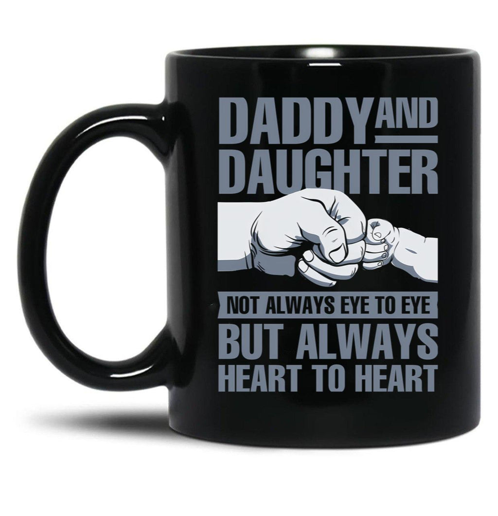 Daddy And Daughter Not Always Eye To Eye But Always Heart To Heart. Black Coffee Mug