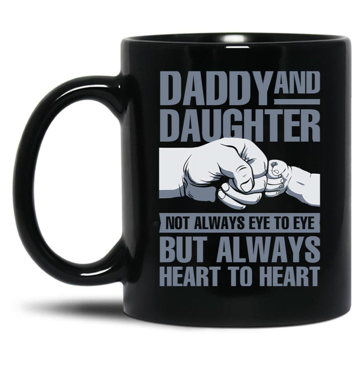 Daddy And Daughter Not Always Eye To Eye But Always Heart To Heart. Black Coffee Mug