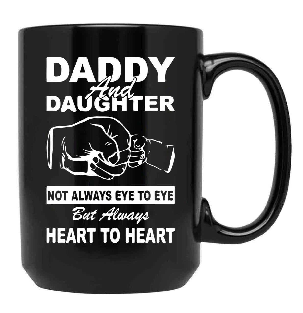Daddy And Daughter Not Always Eye To Eye But Always Heart To Heart Black Coffee Mug - Black