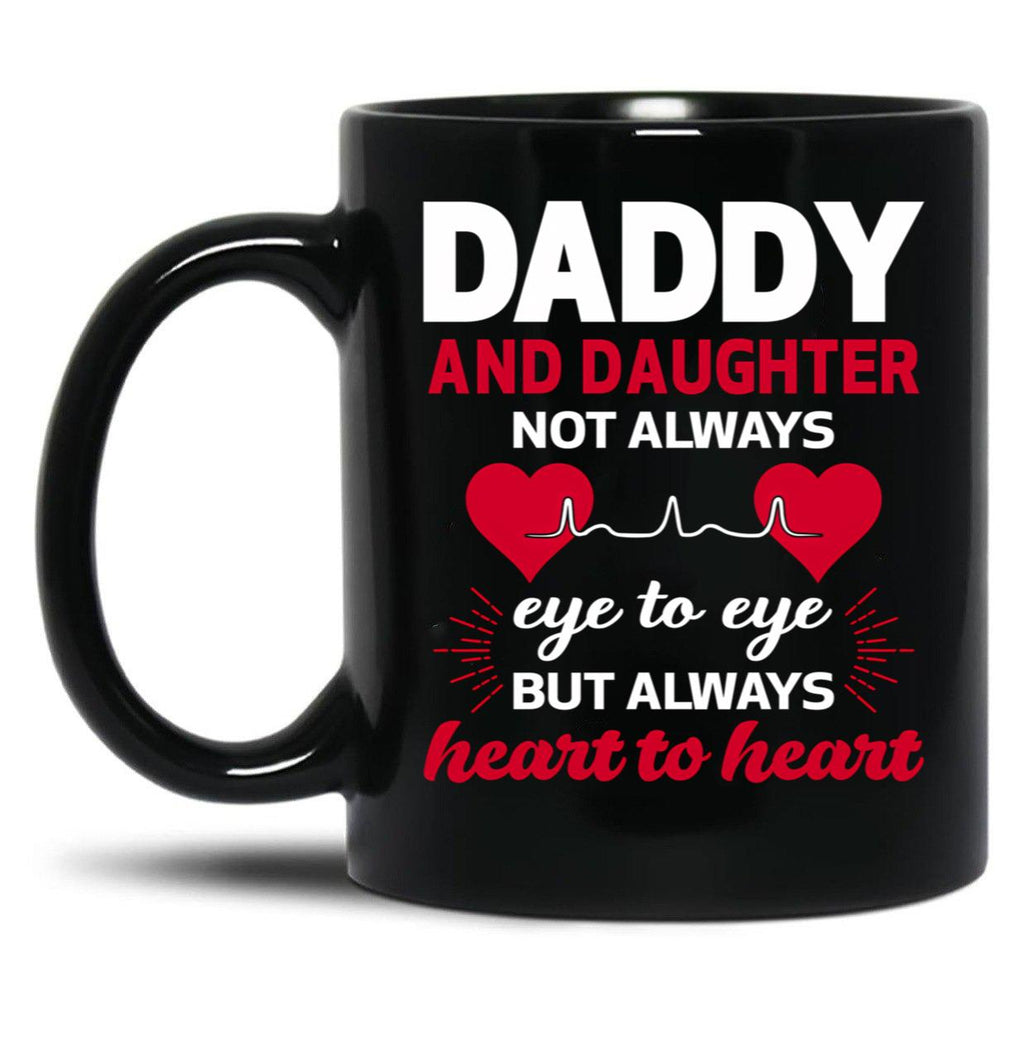 Daddy And Daughter Not Eye To Eye But Always Heart To Heart Black Coffee Mug