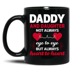 Daddy And Daughter Not Eye To Eye But Always Heart To Heart Black Coffee Mug