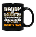 Daddy Daughter Not Always Eye To Eye But Always Heart Gift Black Coffee Mug - Black