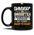 Daddy Daughter Not Always Eye To Eye But Always Heart Gift Black Coffee Mug