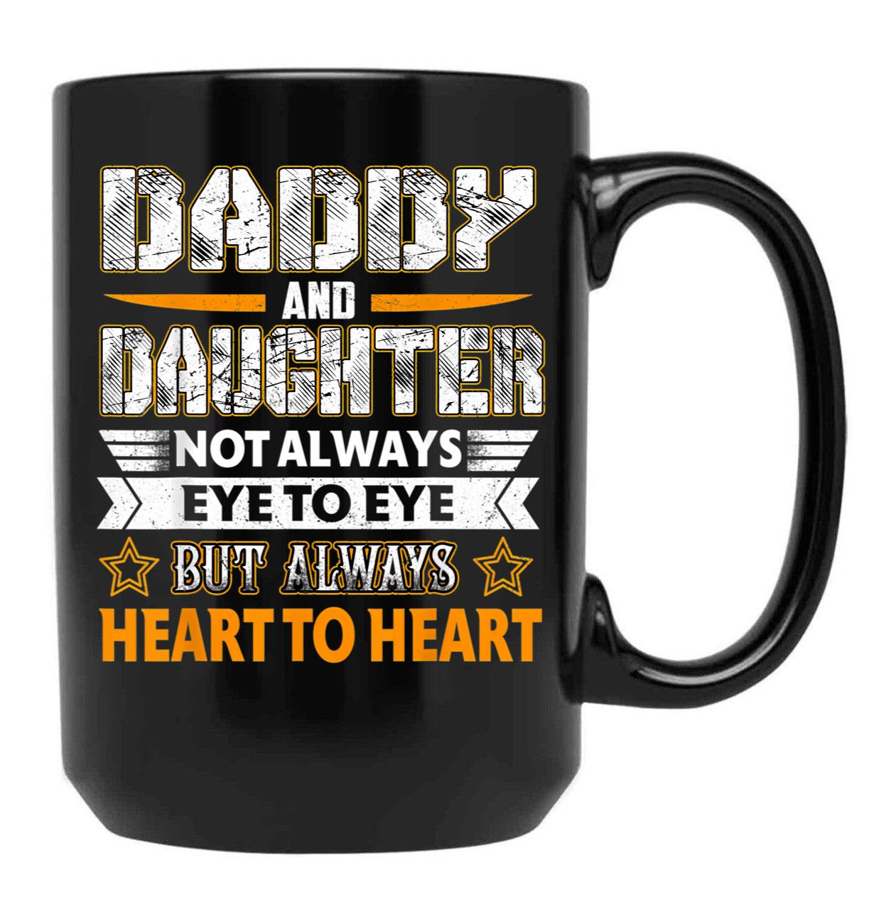 Daddy Daughter Not Always Eye To Eye But Always Heart Gift Black Coffee Mug - Black