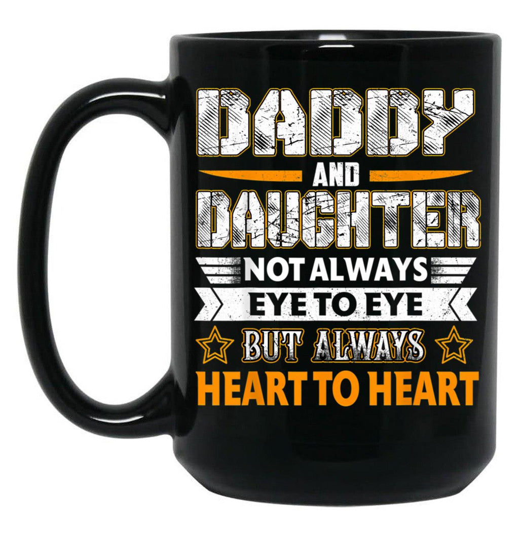 Daddy Daughter Not Always Eye To Eye But Always Heart Gift Black Coffee Mug