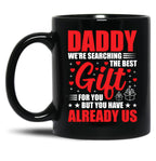 Daddy We'Re Searching The Best Gift For You But You Have Us Mug Gift From Daughter Gift From Son Daddy Birthday Mug Father Gift Idea Black Coffee Mug