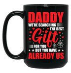 Daddy We'Re Searching The Best Gift For You But You Have Us Mug Gift From Daughter Gift From Son Daddy Birthday Mug Father Gift Idea Black Coffee Mug