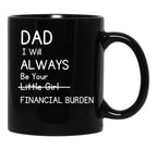 Daddy Will Always Be Your Financial Burden Black Coffee Mug - Black