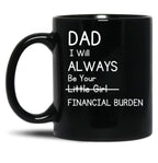 Daddy Will Always Be Your Financial Burden Black Coffee Mug