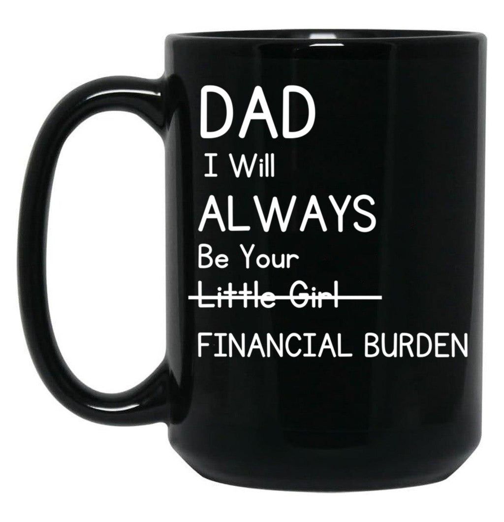Daddy Will Always Be Your Financial Burden Black Coffee Mug