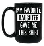Daddy'S Pride My Favorite Daughter Gifted This Tee Black Coffee Mug