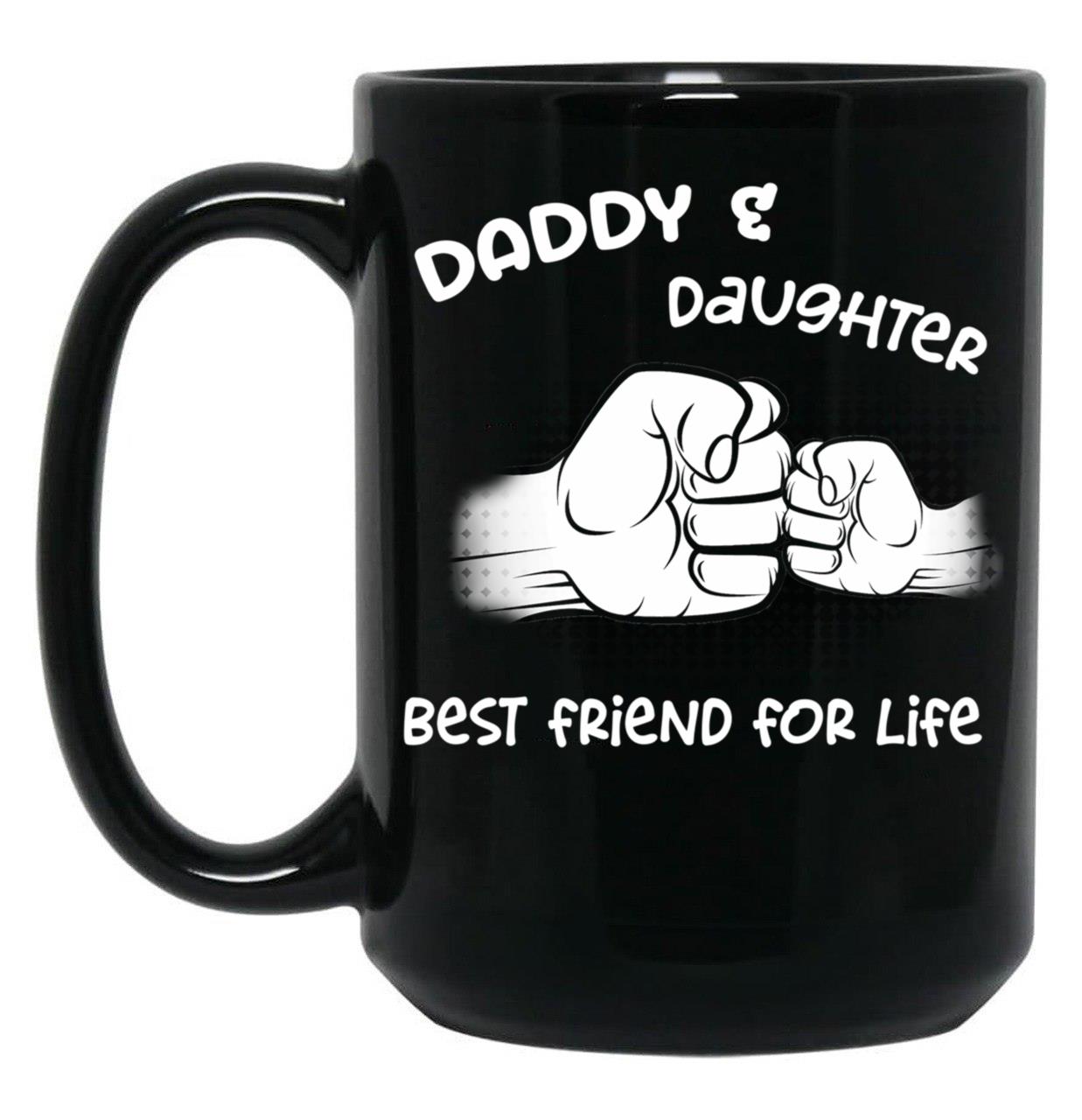 Daddyfather And Daughter Best Friends For Life Black Coffee Mug