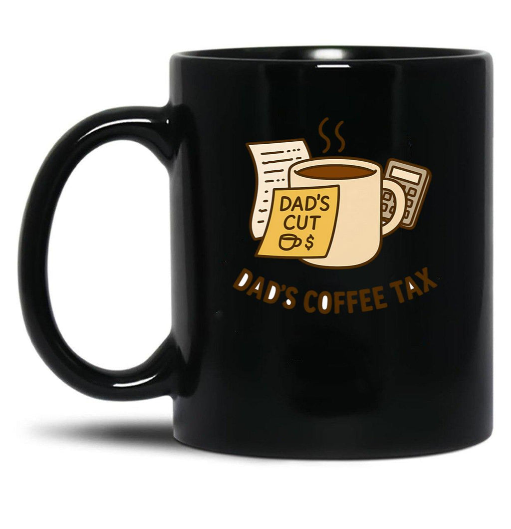 Dads Coffee Tax Black Coffee Mug