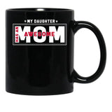 Daughter And Mother - My Daughter Has Awesome Mom Black Coffee Mug - Black