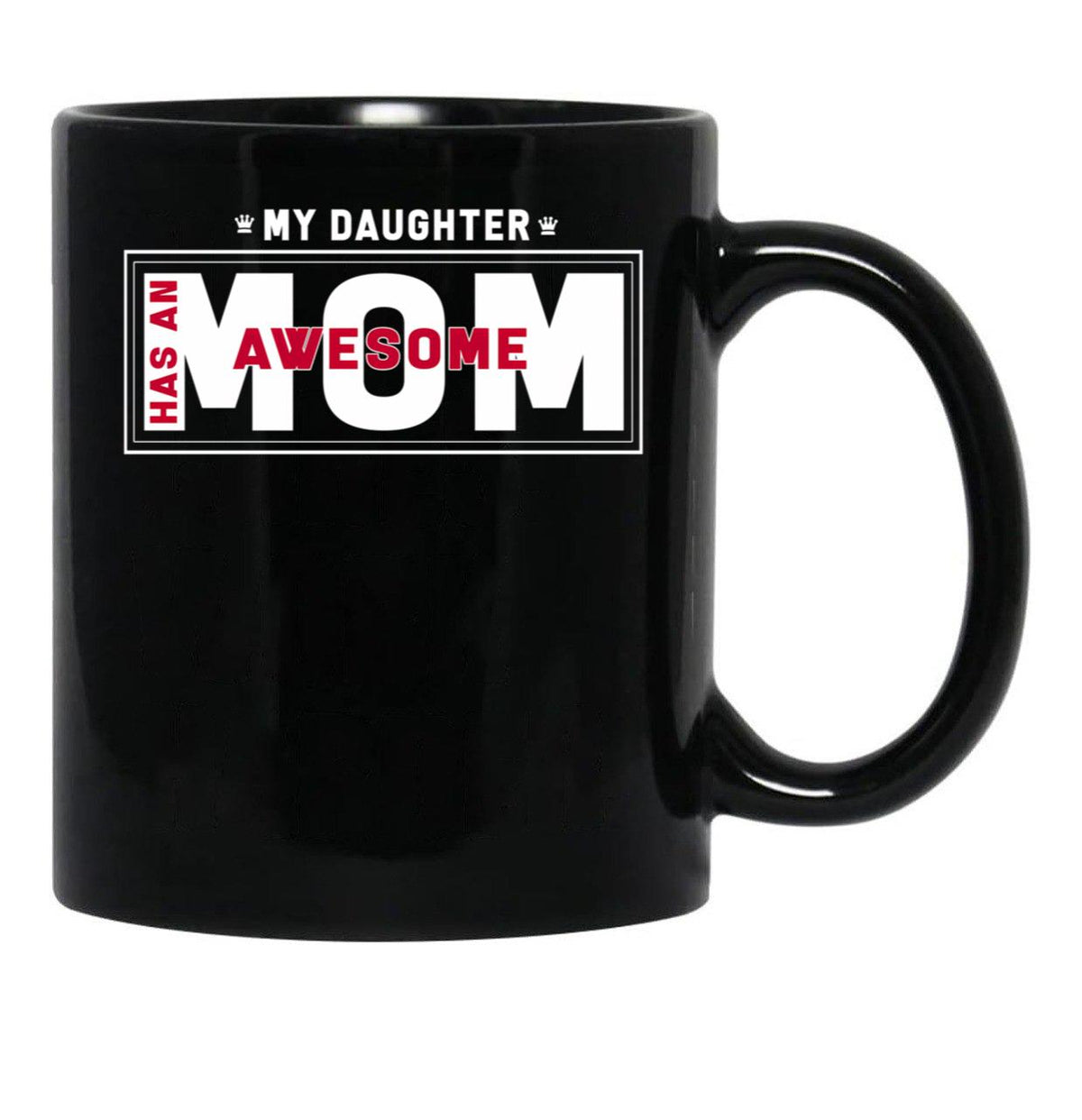 Daughter And Mother - My Daughter Has Awesome Mom Black Coffee Mug - Black