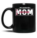 Daughter And Mother - My Daughter Has Awesome Mom Black Coffee Mug