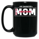 Daughter And Mother - My Daughter Has Awesome Mom Black Coffee Mug