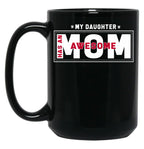 Daughter And Mother - My Daughter Has Awesome Mom Black Coffee Mug