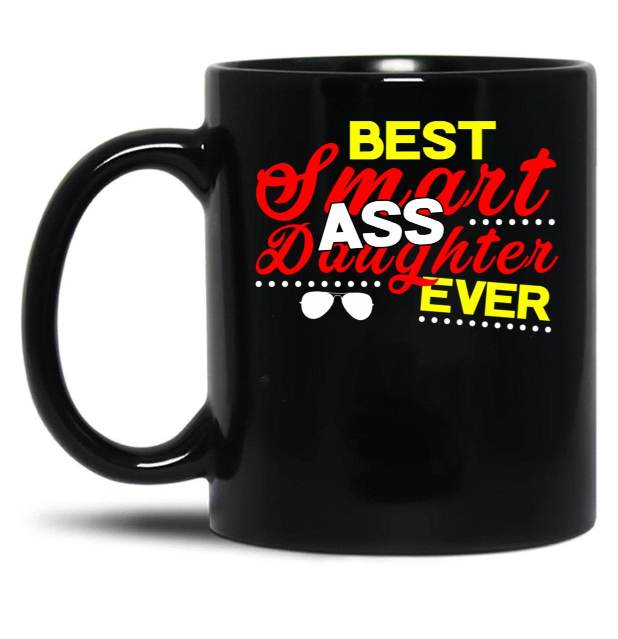Daughter - Best Smart Ass Daughter Ever Black Coffee Mug