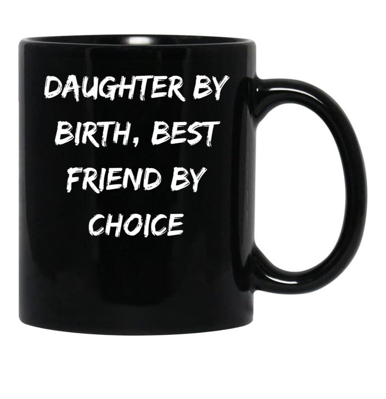 Daughter By Birth Best Friend By Choice 3 Black Coffee Mug - Black