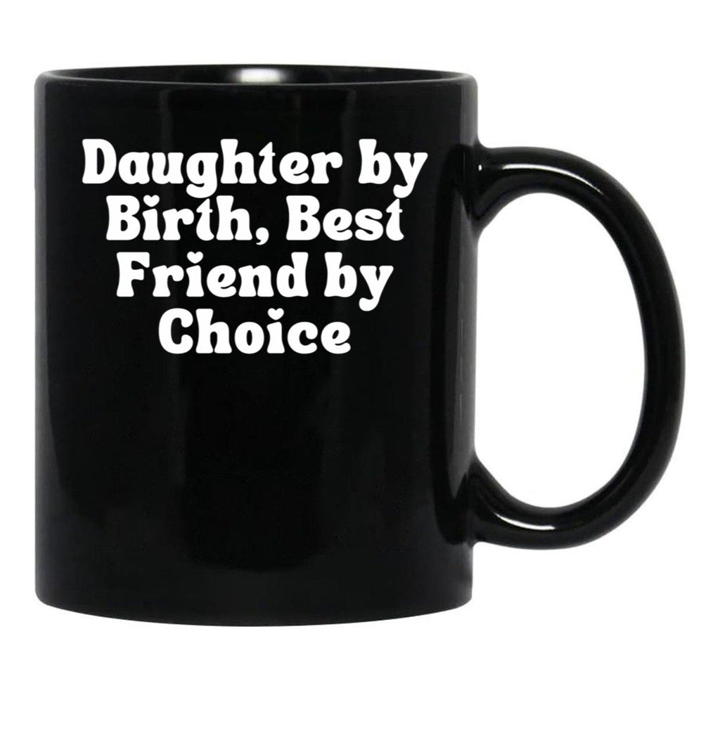 Daughter By Birth Best Friend By Choice 5 Black Coffee Mug - Black