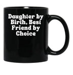 Daughter By Birth Best Friend By Choice 5 Black Coffee Mug - Black