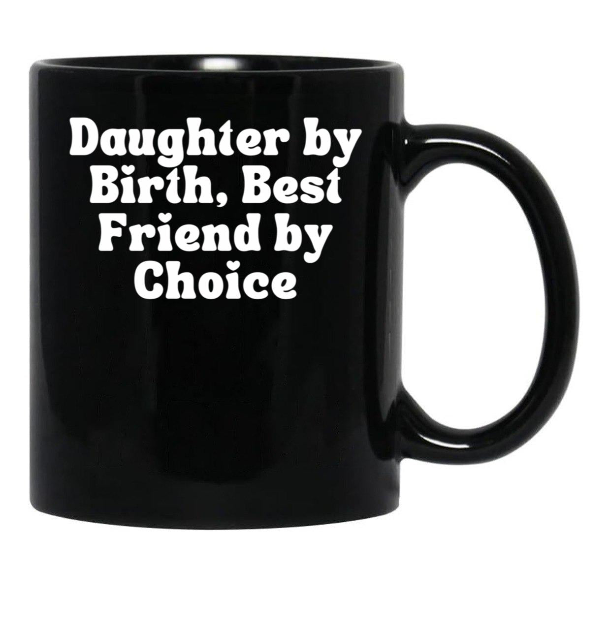 Daughter By Birth Best Friend By Choice 5 Black Coffee Mug - Black