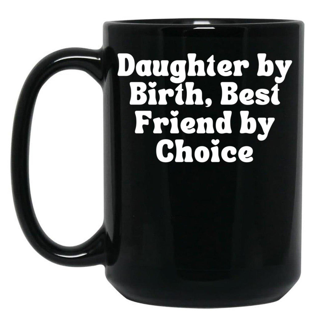 Daughter By Birth Best Friend By Choice 5 Black Coffee Mug