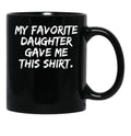 Daughter Father Dad Mom Mother Gift Idea Black Coffee Mug - Black