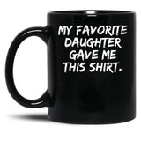 Daughter Father Dad Mom Mother Gift Idea Black Coffee Mug