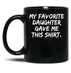 Daughter Father Dad Mom Mother Gift Idea Black Coffee Mug