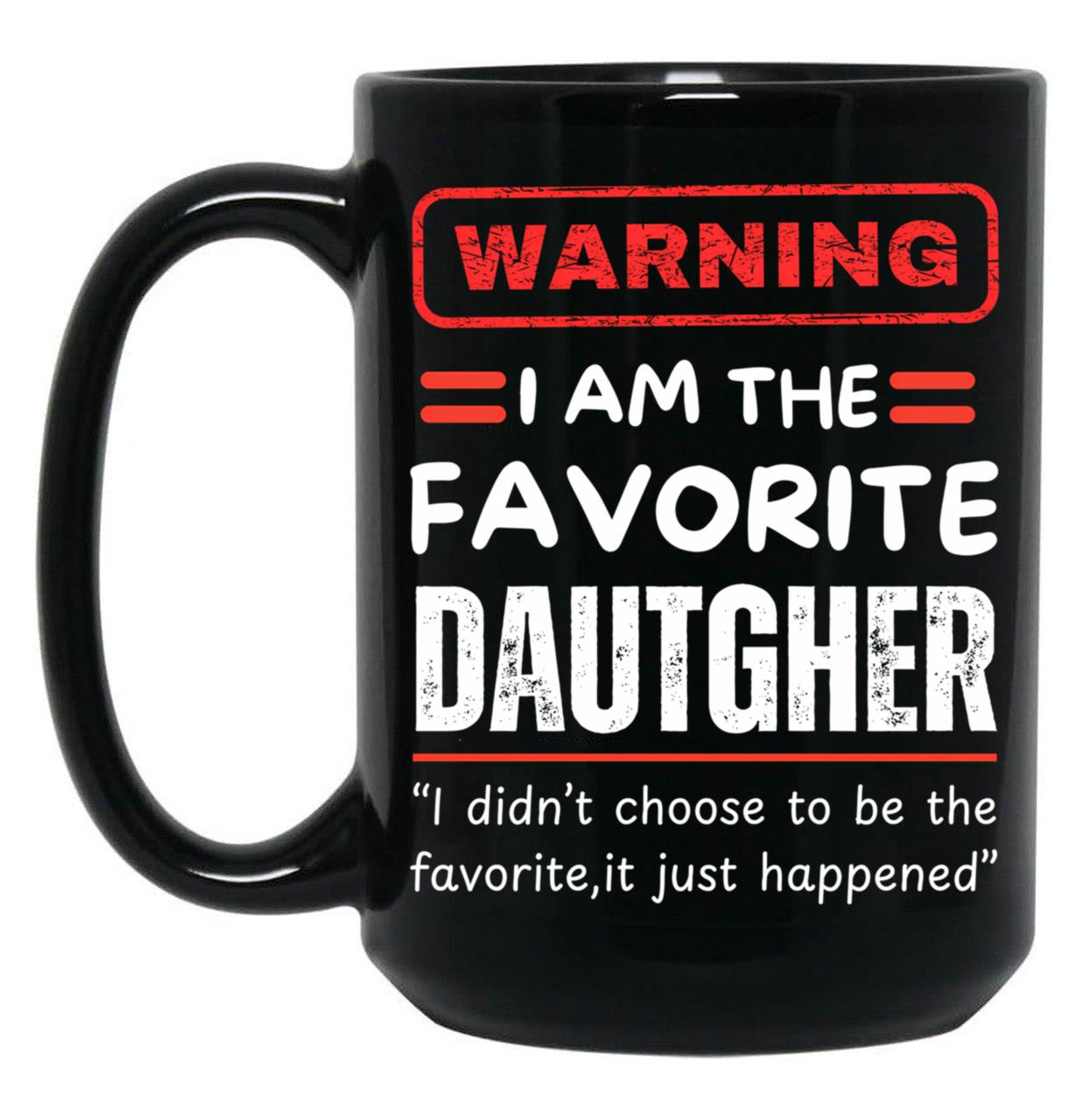 Daughter In Law Is My Favorite Child Funny Dad Saying Father'S Day Black Coffee Mug
