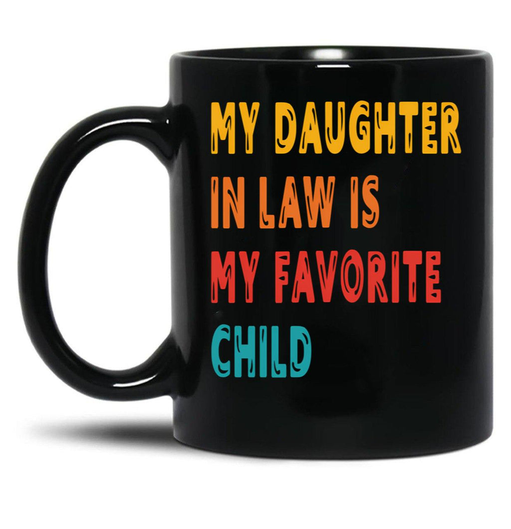 Daughter In Law Is My Favorite Child (1) Black Coffee Mug
