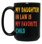 Daughter In Law Is My Favorite Child (1) Black Coffee Mug