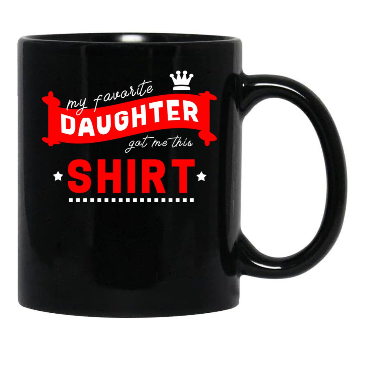 Daughter - My Favorite Daughter Got Me This Mug (1) Black Coffee Mug - Black