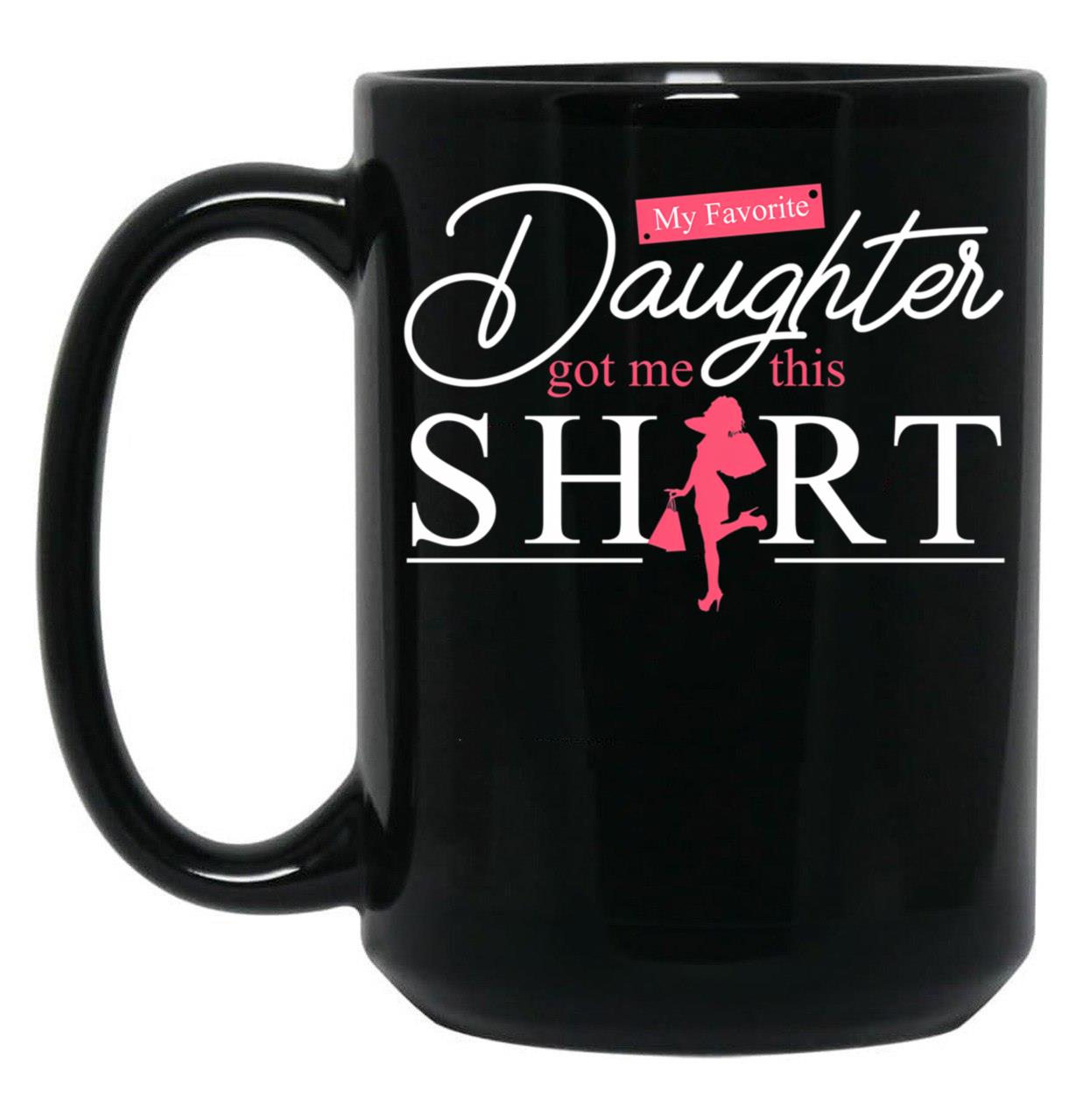 Daughter - My Favorite Daughter Got Me This Mug Black Coffee Mug