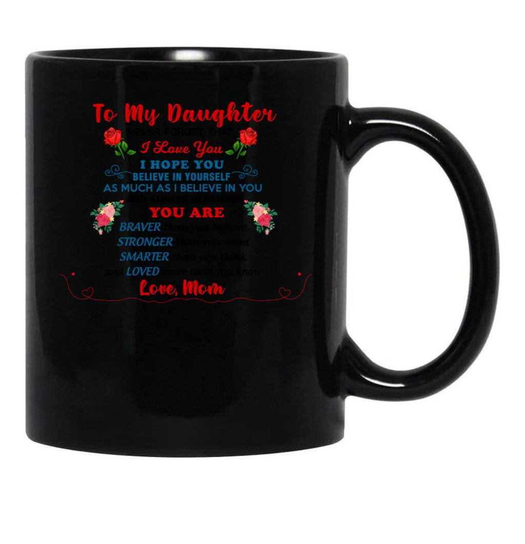 Daughter Pillow From Mom You Are Braver Than You Believe As Much As I Believe In You Black Coffee Mug - Black