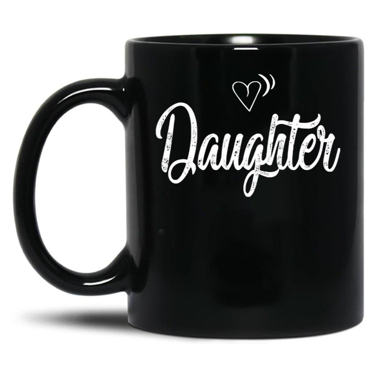 Daughter Mug Black Coffee Mug