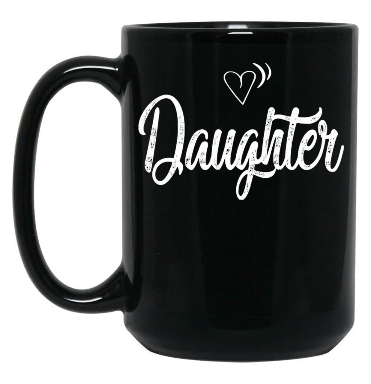 Daughter Mug Black Coffee Mug