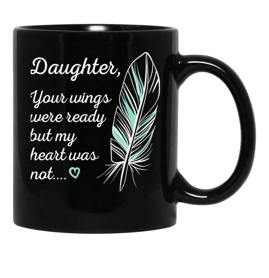 Daughter Wings Were Ready By My Heart Not Memorial Black Coffee Mug - Black