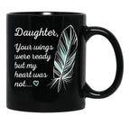 Daughter Wings Were Ready By My Heart Not Memorial Black Coffee Mug - Black