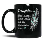 Daughter Wings Were Ready By My Heart Not Memorial Black Coffee Mug