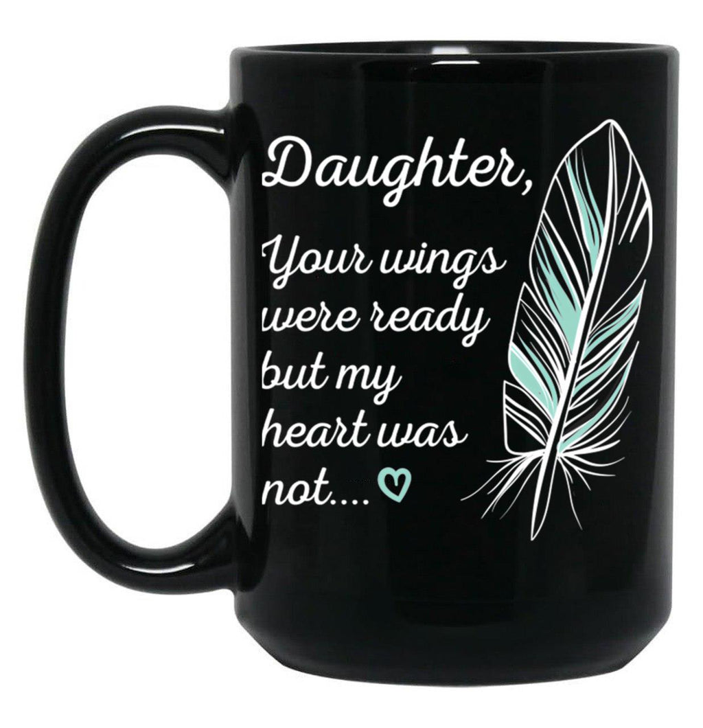Daughter Wings Were Ready By My Heart Not Memorial Black Coffee Mug