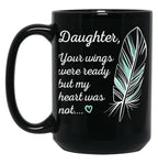 Daughter Wings Were Ready By My Heart Not Memorial Black Coffee Mug
