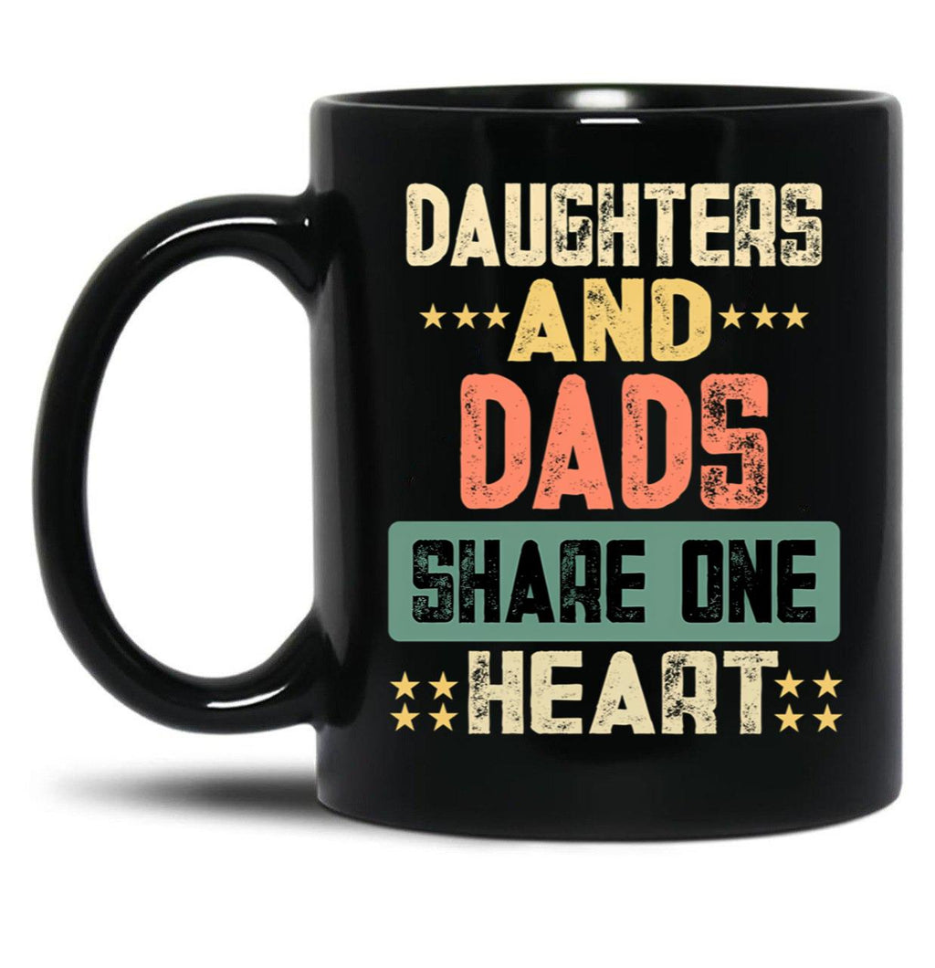 Daughters And Dads Share One Heart Funny Gift Black Coffee Mug