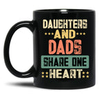Daughters And Dads Share One Heart Funny Gift Black Coffee Mug